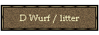 D Wurf / litter