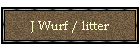 J Wurf / litter