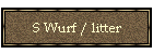 S Wurf / litter